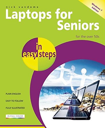 Laptops for Seniors In Easy Steps - Windows 7 Edition by Nick Vandome