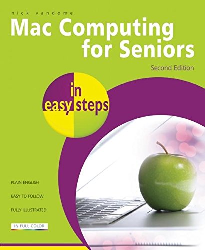 In Easy Steps: Mac Computing For Seniors by Nick Vandome