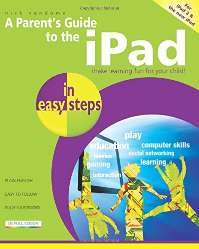 In Easy Steps: Parents Guide To The i Pad by Nick Vandome