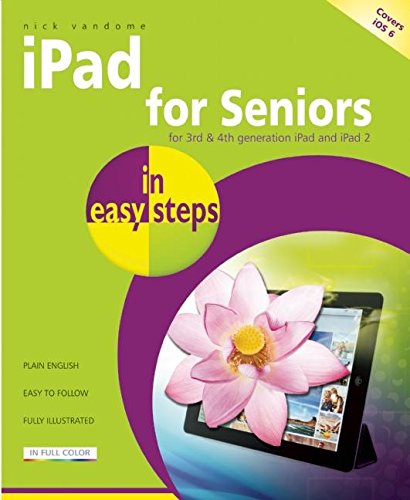 In Easy Steps: iPad For Seniors (ios 6) by Nick Vandome