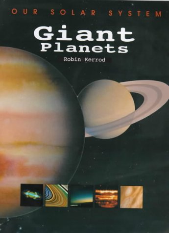 Our Solar System: Giant Planets by Robin Kerrod