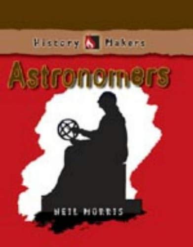 History Makers: Astronomers by Neil Morris