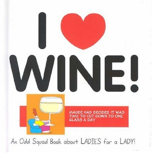 Odd Squad: I Love Wine! by Allan Plenderleith