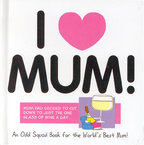 Odd Squad: I Love Mum! by Allan Plenderleith