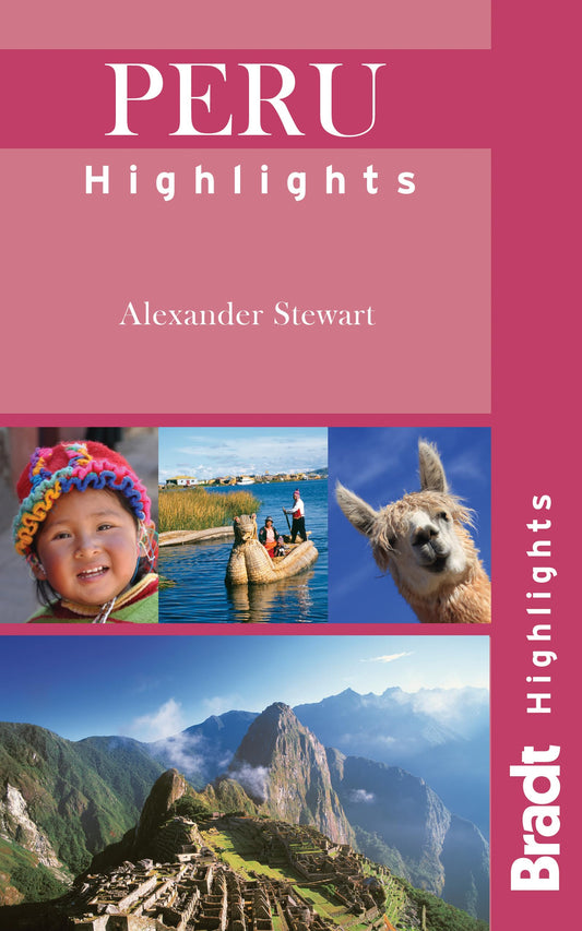 Peru Highlights (Bradt Travel Guide Peru Highlights) by Der Stewart, Alexander