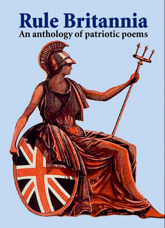 Rule Britannia: An Anthology Of Patriotic Poems by -