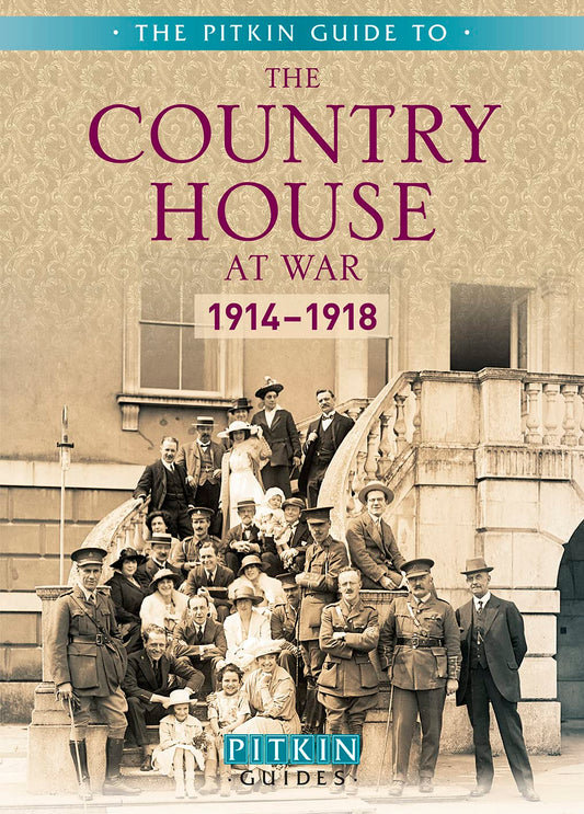 Pitkin Guide To The Country House At War 1914-1918 by -