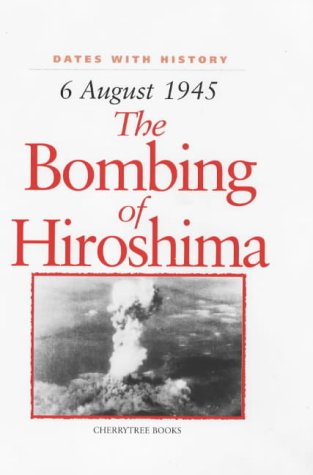 Bombing of Hiroshima: 6 August 1945 by John Malam