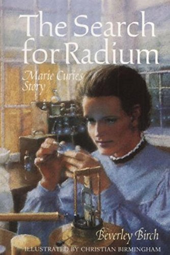 Search for Radium: Marie Curie's Story by Beverley Birch