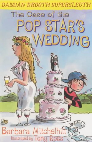 Case Of The Pop Star's Wedding: Damian Drooth, Supersleuth by Barbara Mitchelhill