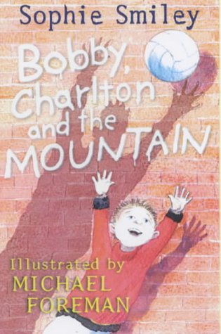 Bobby, Charlton and the Mountain by Smiley, Sophie