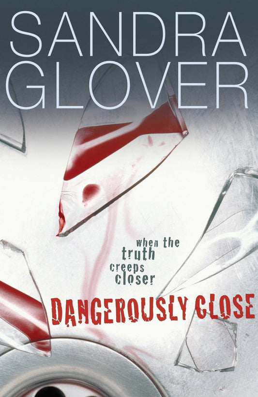 Dangerously Close by Glover, Sandra