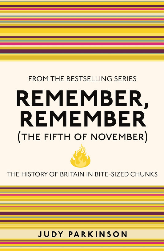 Remember, Remember (The Fifth Of November): The History of Britain in Bite-Sized Chunks by Judy Parkinson