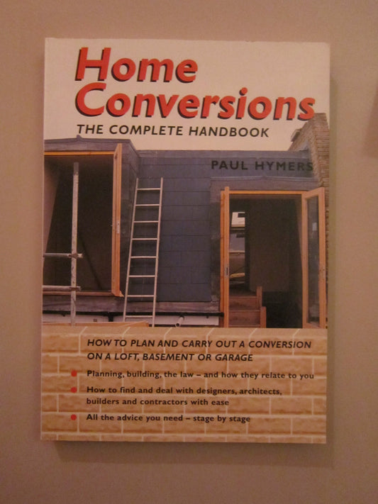 Home Conversions : The Complete Handbook by Hymers, Paul