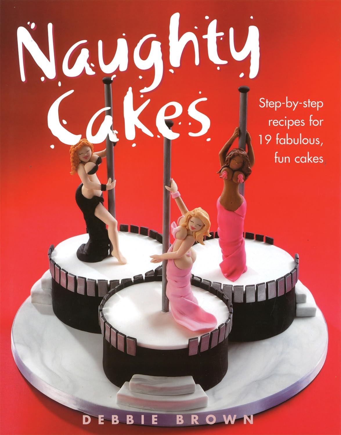 Naughty Cakes by Debbie Brown