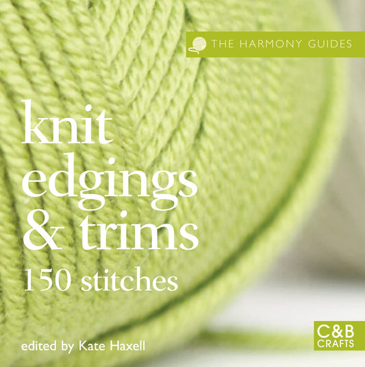 Knit Edgings & Trims: 150 Stitches by ed. Kate Haxell