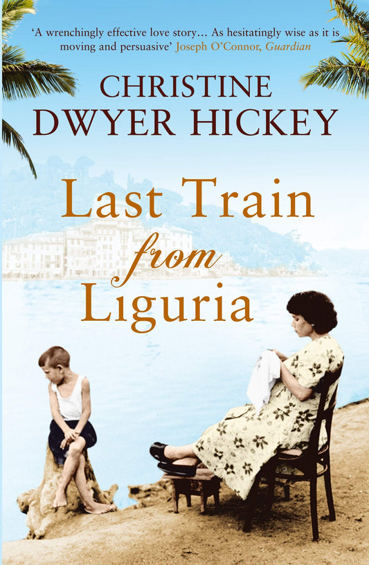 Last Train From Liguria (Stickered) by Christine Dwyer Hickey