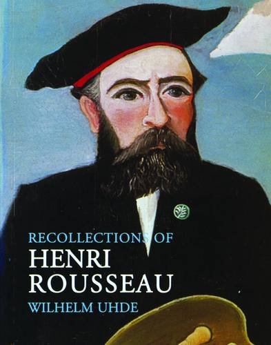 Recollections Of Henri Rousseau by Wilhelm Uhde