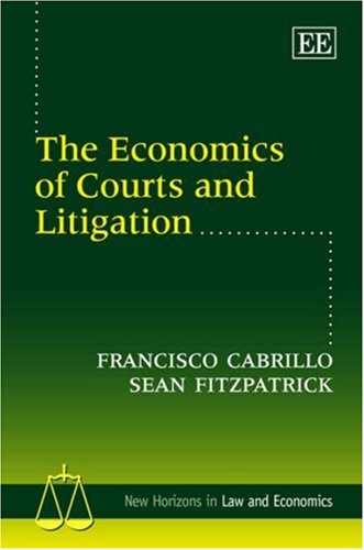 Economics of Courts and Litigation (New Horizons in Law and Economics series) by Cabrillo, Francisco | Fitzpatrick, Sean