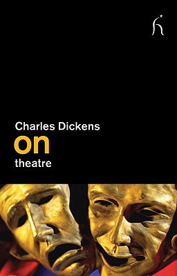 Charles Dickens On Theatre by -