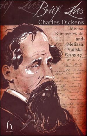 Brief Lives: Charles Dickens by Melisa klimaszewski & Melissa Gregory