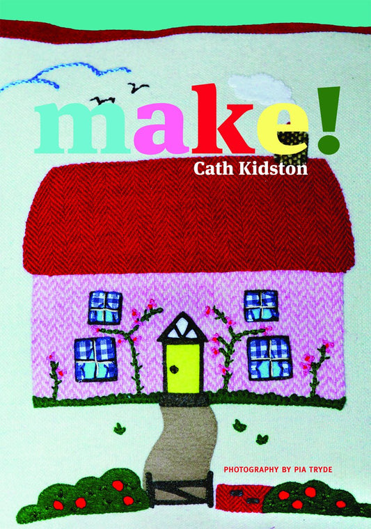 Cath Kidston: Make! by Cath Kidston