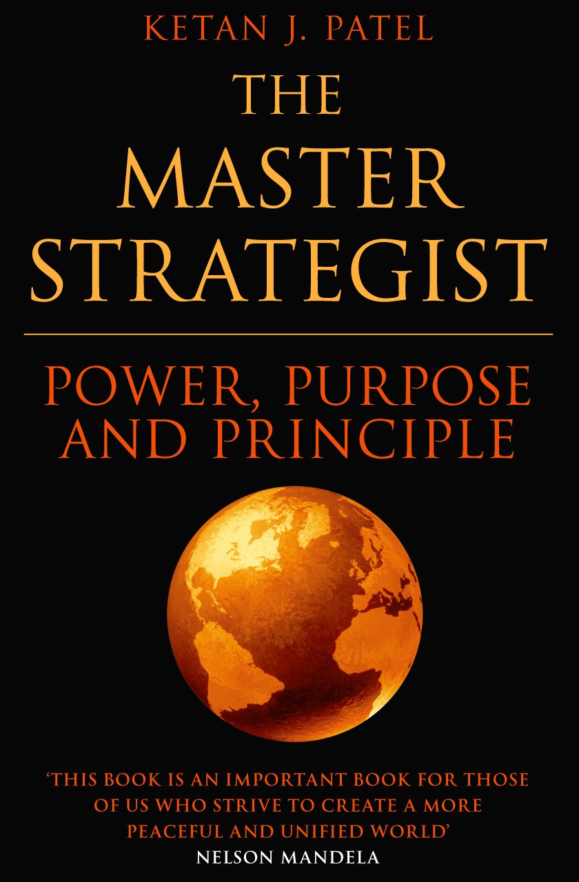Master Strategist: Power, Purpose and Principle by Patel, Ketan
