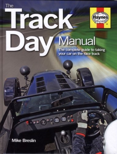 Track Day Manual: The Complete Guide to Taking Your Car on the Race Track by Breslin, Mike