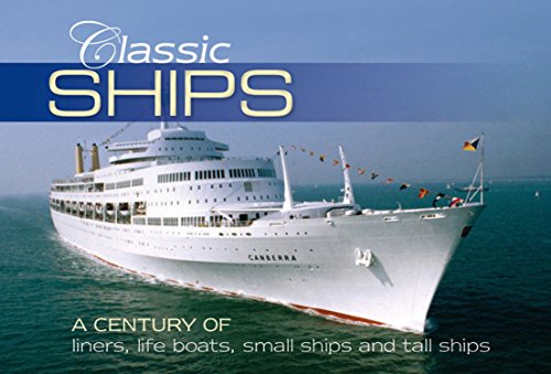 Classic Ships: A Century of Liners, Life Boats, Small Ships & Tall Ships by Richard Havers