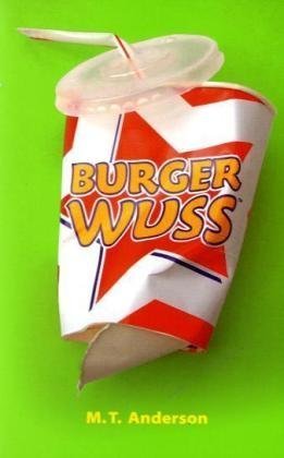 Burger Wuss by M.T.Anderson