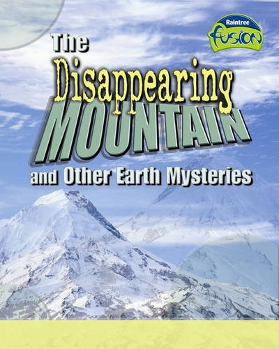 Disappearing Mountain & Other Earth Mysteries by Richard & Louise Spilsbury