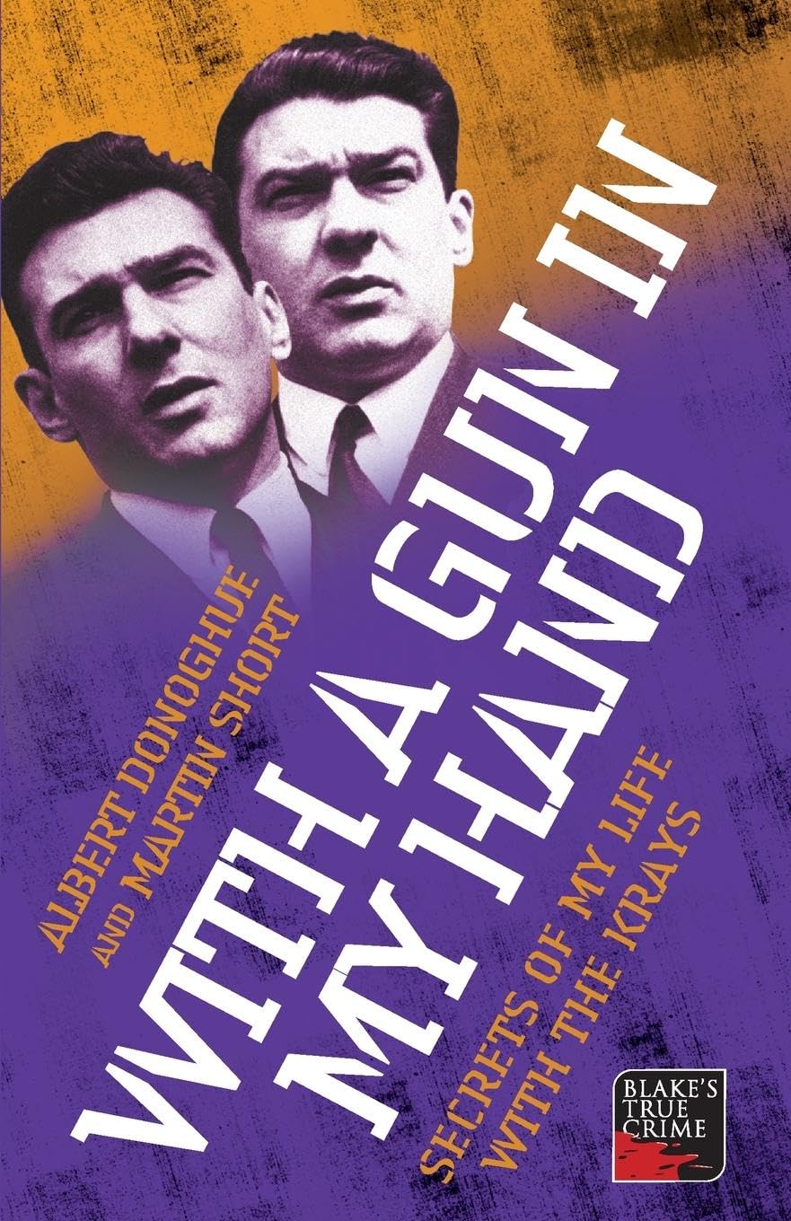 With a Gun in My Hand: Secrets of My Life with the Krays by Donoghue, Albert | Short, Martin