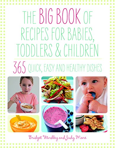 Big Book Of Recipes For Babies, Toddlers & Children by Bridget Wardley & Judy More