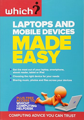 Which? Laptops & Mobile Devices Made Easy by -