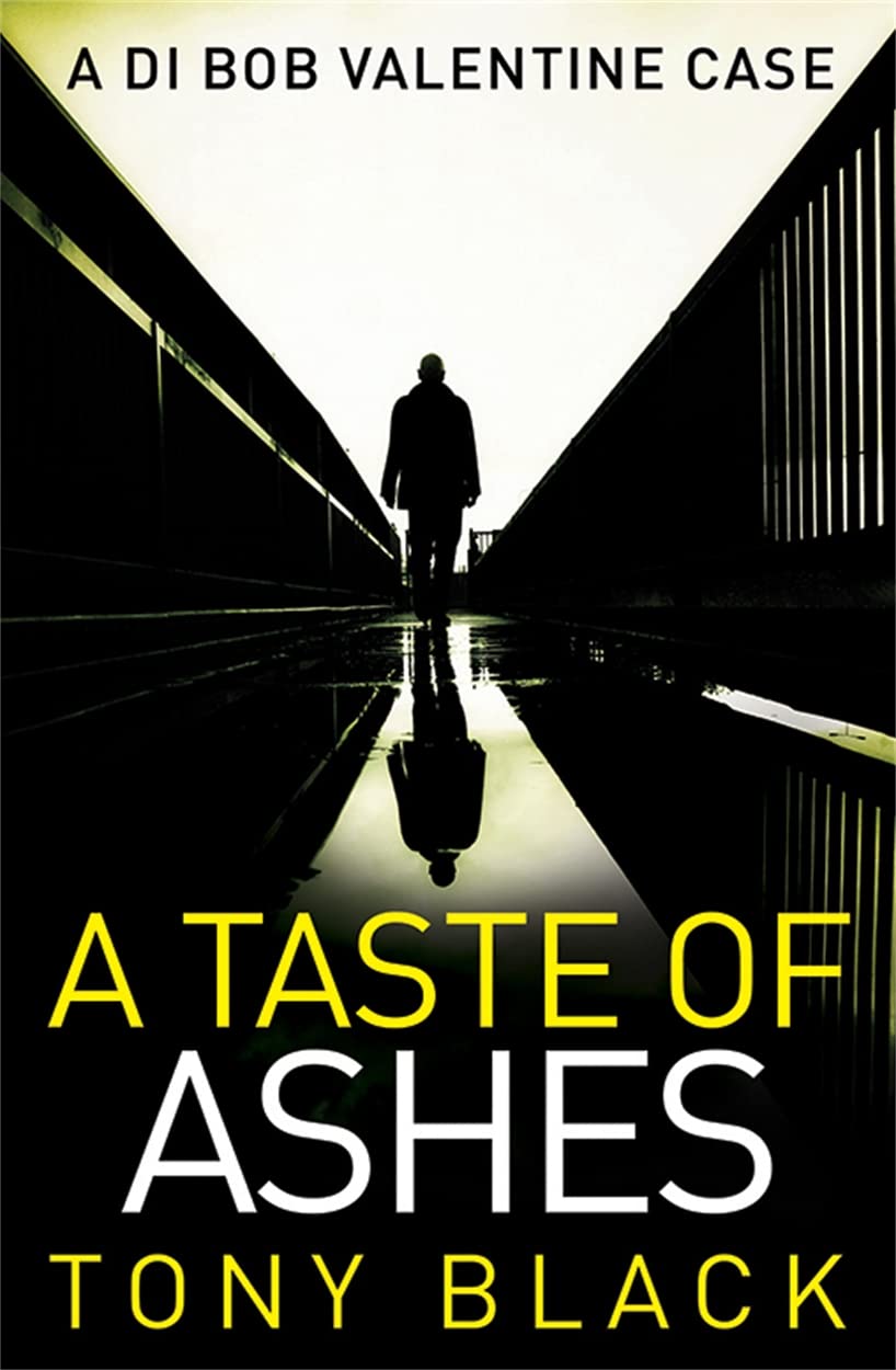 A Taste of Ashes (DI Bob Valentine) by Black, Tony