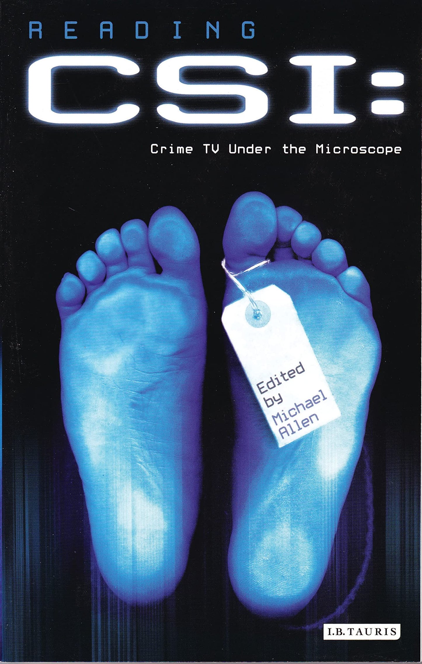 Reading CSI: Crime TV Under the Microscope (Reading Contemporary Television) by Allen Michael