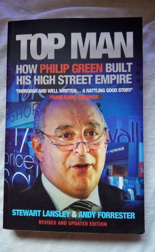 Top Man: How Philip Green Built His High Street Empire by Stewart Lansley & Andy Forrester