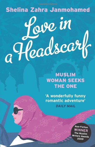 Love in a Headscarf by Shelina Zahra Janmohamed