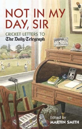 OFFER: Not In My Day, Sir (cricket letters to D.Telegraph) (EX-DISPLAY. NOT MINT) by Ed. Martin Smith