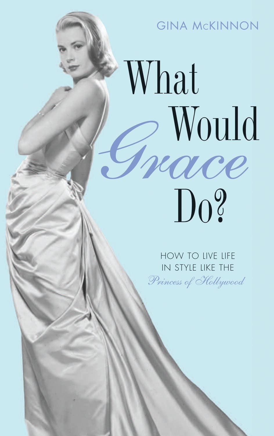 What Would Grace Do? by Gina McKinnon