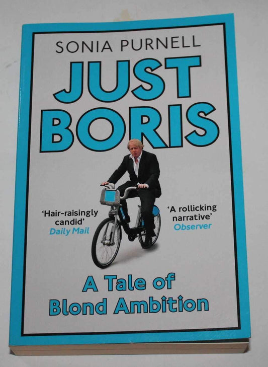 Just Boris: A Tale of Blond Ambition by Sonia Purnell