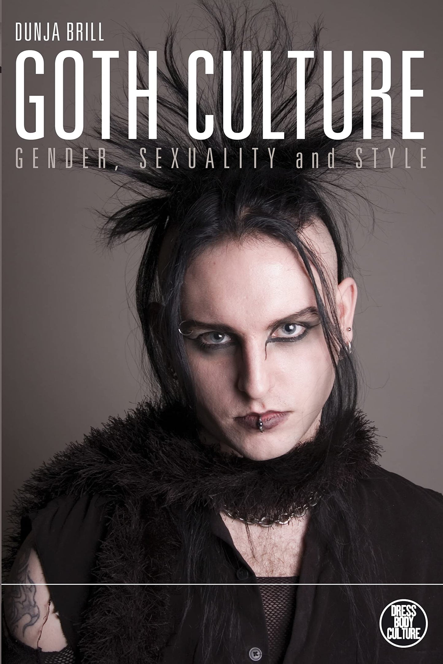 Goth Culture: Gender, Sexuality and Style (Dress, Body, Culture) by Brill, Dunja
