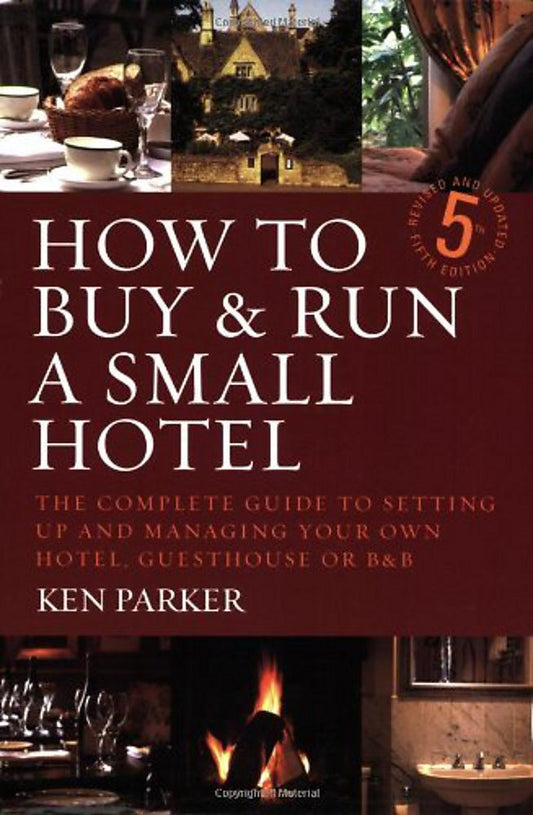 How to Buy & Run a Small Hotel: 5th Edition by Parker, Ken