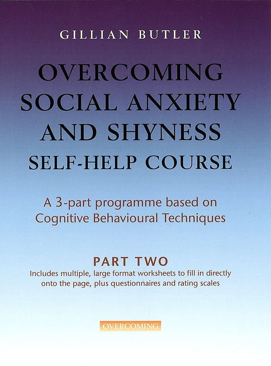 Overcoming Social Anxiety & Shyness - Self-Help Course part 2 by Gillian Butler