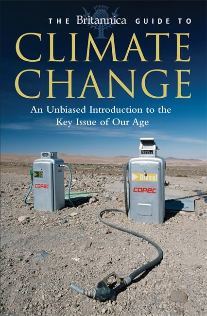 Britannica Guide to Climate Change: An Unbiased Guide to the Key Issue of our Age by Britannica