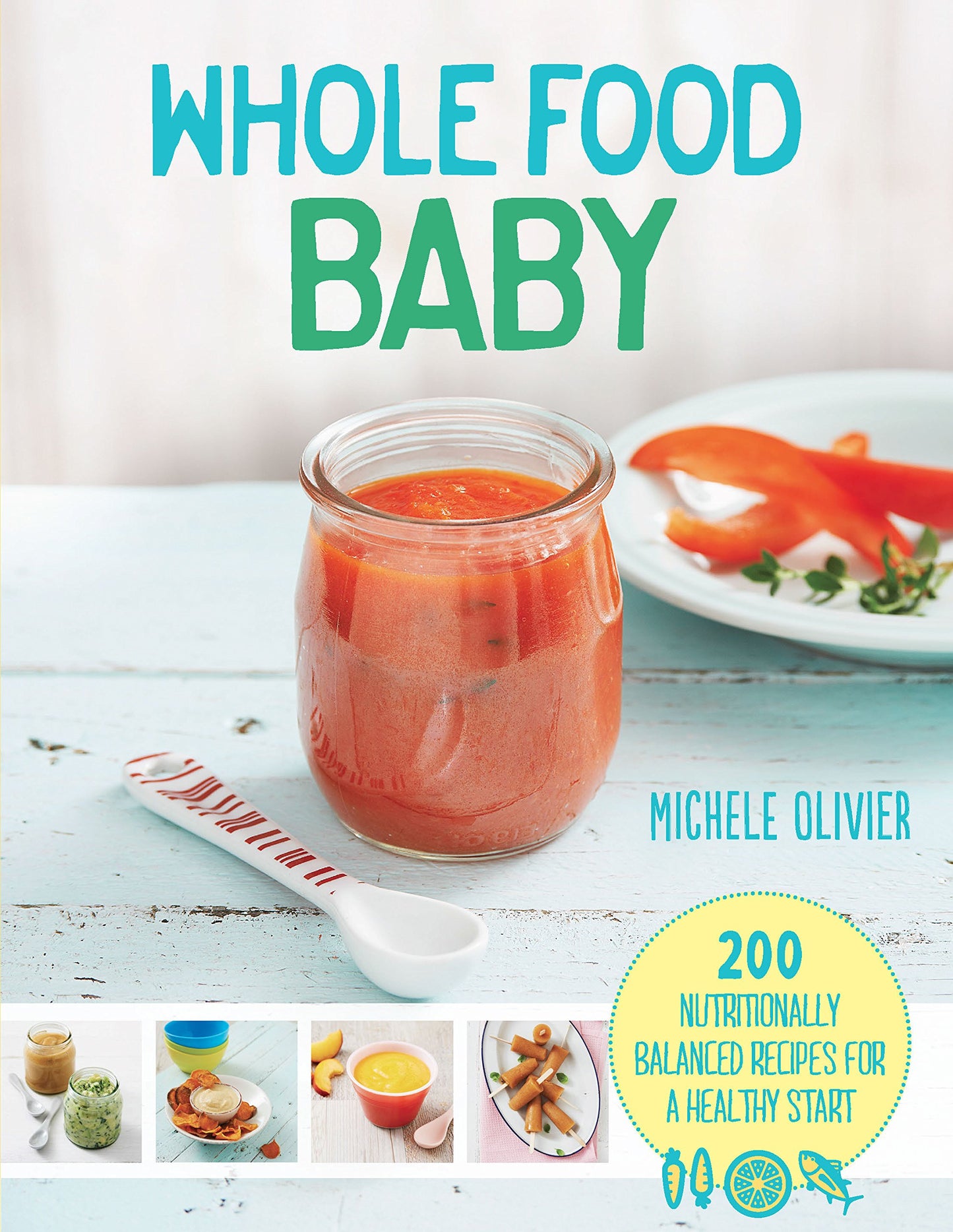 Whole Food Baby by Michele Olivier