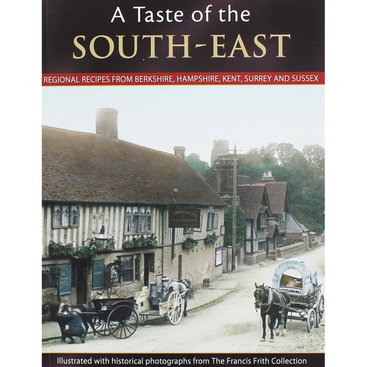 Taste Of The South-East: Regional Recipes by Julia Skinner