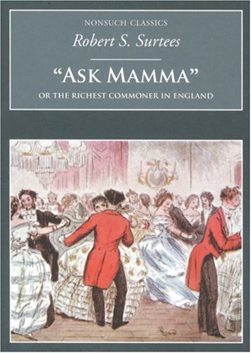 Ask Mamma or The Richest Commoner In England (SPECIAL OFFER PRICE) by Robert S.Surtees