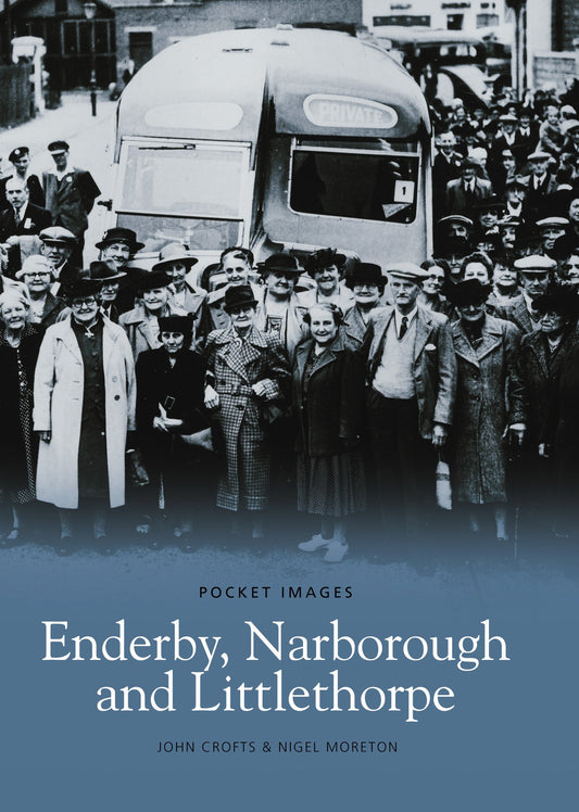 Pocket Images: Enderby, Narborough & Littlethorpe by John Crofts & Nigel Moreton