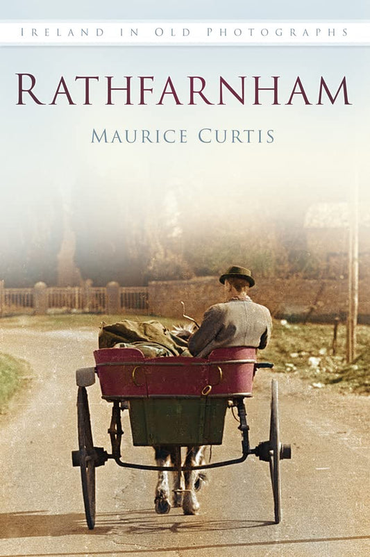 Rathfarnham in Old Photographs (Britain in Old Photographs) by Maurice Curtis